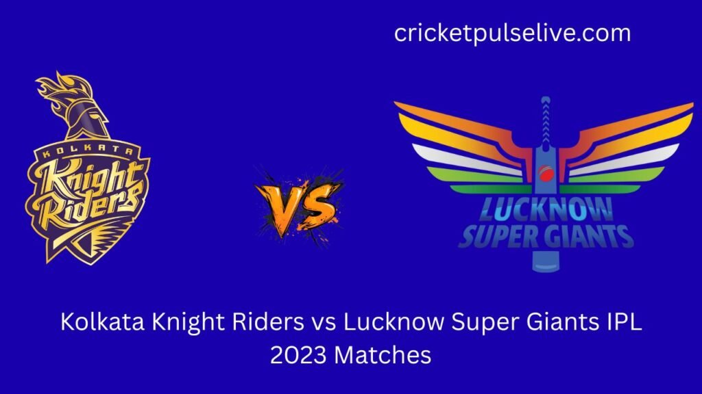 kolkata knight riders vs lucknow super giants timeline
